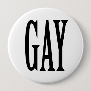 BIG GAY 4 INCH ROUND BUTTON