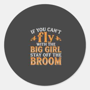 Big Girl Broom Halloween Witch Quote Classic Round Sticker