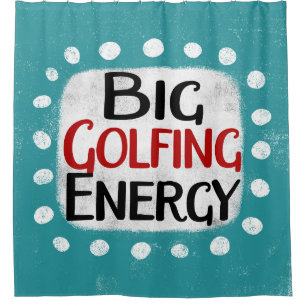 Big Golfing Energy Shower Curtain