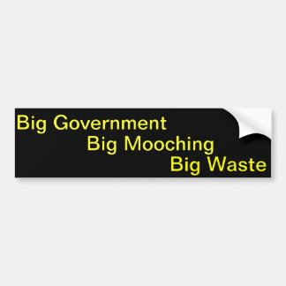 Big Government Big Mooching Big Waste Bumper Sticker