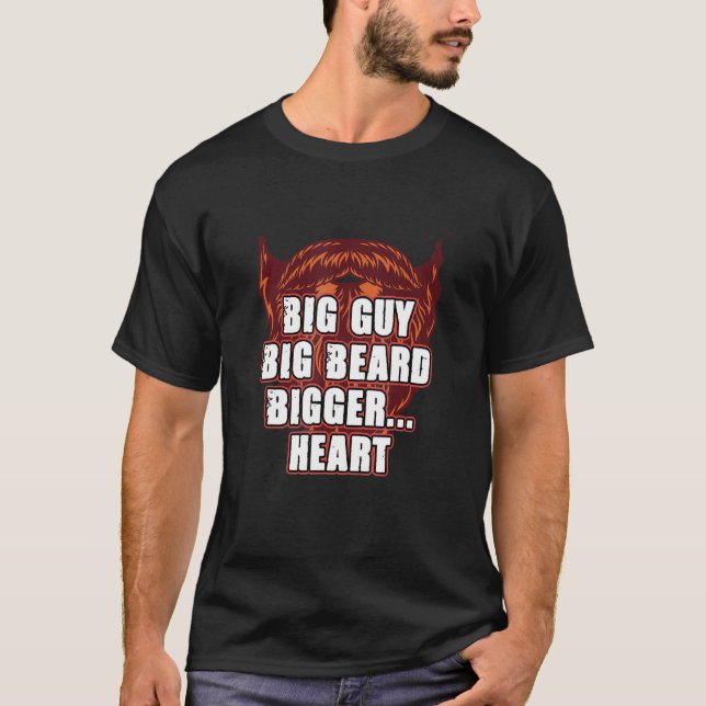 Big Guy Big Beard Bigger Heart  Daddy Humor Dad T-Shirt (Front)