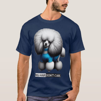 Big Hair Dont Care retro T-Shirt