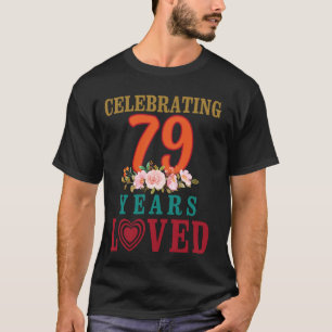 Big Heart Flowers Happy Birthday Celebrating 79 Ye T-Shirt