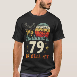 Big Heart Wife Happy Me My Husband Is 79 Years Old T-Shirt