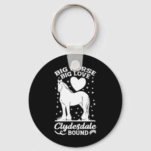 Big Horse Big Love Clydesdale Bound Horseback Ridi Keychain