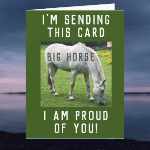 Big Horse I am proud of you Card