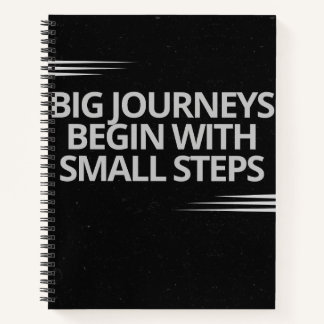 Big journeys begin with small steps Notebook 
