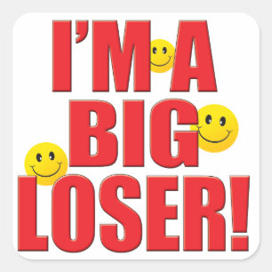 Big Loser Life Square Sticker