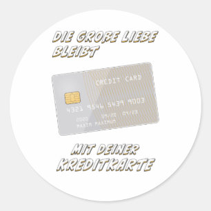 BIG LOVE REMAINS WITH YOUR CREDIT CARD CLASSIC ROUND STICKER