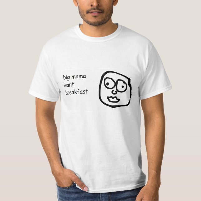 Big Mama Want Breakfast Tee (Front)