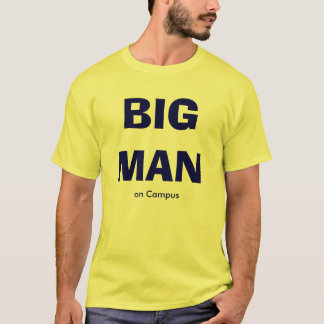 BIG MAN on Campus T-Shirt