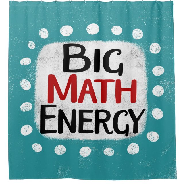 Big Math Energy Shower Curtain (Front)