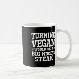 Big Missed Steak Funny Meat Eater Barbecue Anti Ve Coffee Mug