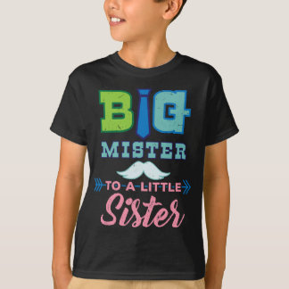 Big Mister to a Little Sister Big Brother Gift Ide T-Shirt