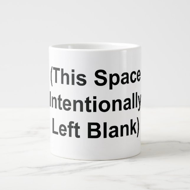 BIG MUG "This Space Intentionally Left Blank"  (Front)