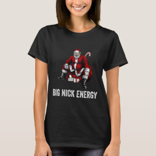 Big Nick Energy Fun Santa Christmas 3 T-Shirt