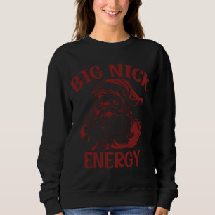 Big Nick Energy Funny Family Christmas Santa Cute  Sweatshirt