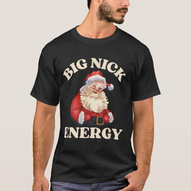 Big Nick Energy Funny Santa Christmas T-Shirt (Front)