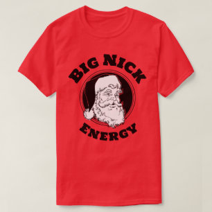 Big Nick Energy Funny Santa Claus T-Shirt