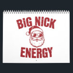Big Nick Energy Funny Santa Rude Christmas Joke  Calendar<br><div class="desc">Big Nick Energy Funny Santa Rude Christmas Joke</div>