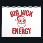 Big Nick Energy Funny Santa Rude Christmas Joke Calendar<br><div class="desc">Big Nick Energy Funny Santa Rude Christmas Joke</div>