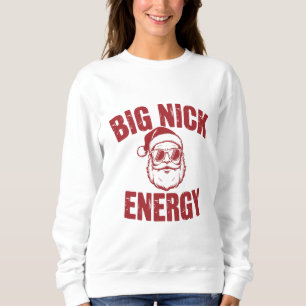 Big Nick Energy Funny Santa Rude Christmas Joke Sweatshirt