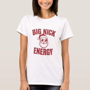 Big Nick Energy Funny Santa Rude Christmas Joke  T-Shirt