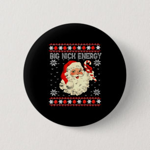 Big Nick Energy Funny Santa Ugly Christmas Sweater 2 Inch Round Button