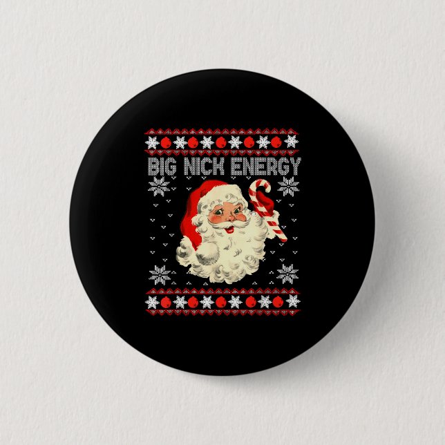 Big Nick Energy Funny Santa Ugly Christmas Sweater 2 Inch Round Button (Front)