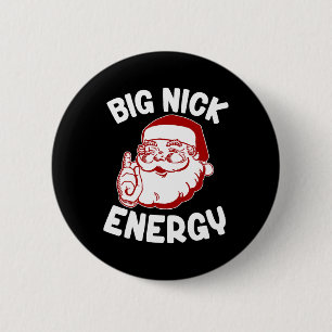 Big Nick Energy Funny Xmas Christmas  2 Inch Round Button