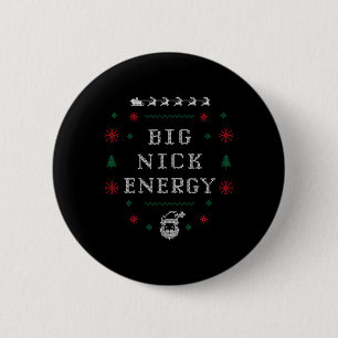 Big Nick Energy Funny Xmas Christmas Holiday Men W 2 Inch Round Button