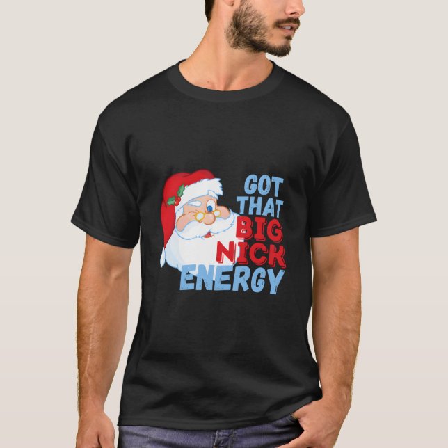 Big Nick Energy Santa Clause T-Shirt (Front)