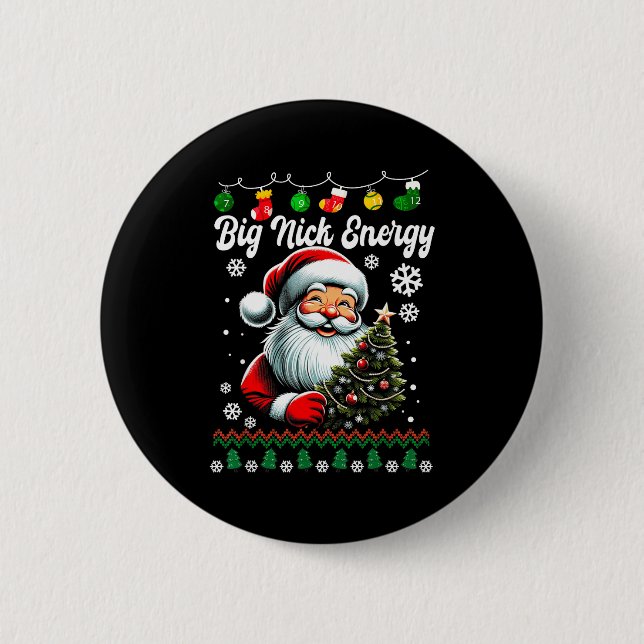 Big Nick Energy Santa Xmas Ugly Christmas Sweater  2 Inch Round Button (Front)