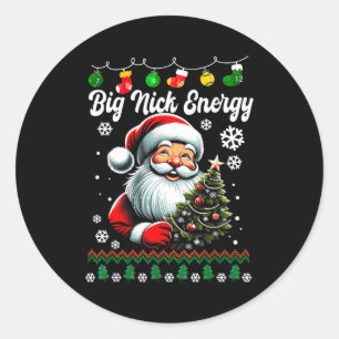 Big Nick Energy Santa Xmas Ugly Christmas Sweater  Classic Round Sticker