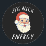 Big Nick Energy Shirt Funny Santa Christmas Shirts Classic Round Sticker<br><div class="desc">Big Nick Energy Shirt Funny Santa Christmas Shirts For Men</div>