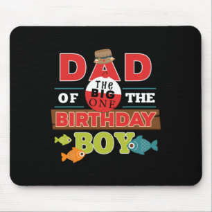 Big One Fishing Theme Dad Of The Birthday Boy Shir Mouse Pad