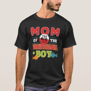 Big One Fishing Theme Mom of the Birthday Boy Shir T-Shirt