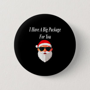 Big Package Christmas Funny Naughty Dirty Raunchy 2 Inch Round Button
