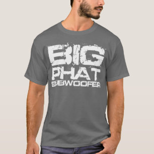 Big Phat Subwoofer Dubstep T-Shirt
