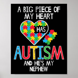 Big Piece Of My Heart Has Autism Nephew Awareness  Poster