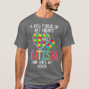 Big Piece Of My Heart Has Autism Niece Awareness A T-Shirt
