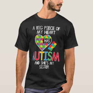 Big Piece Of My Heart Has Autism Sister Awareness T-Shirt
