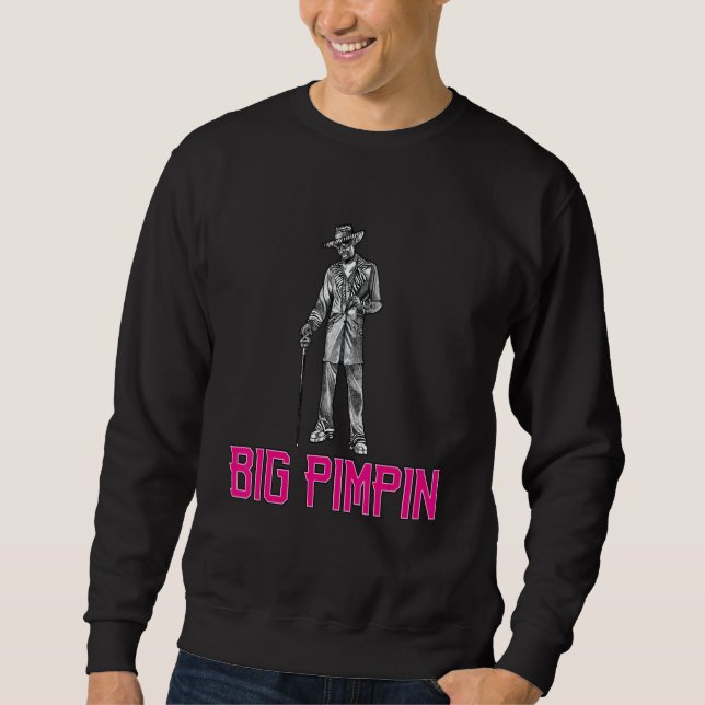 Big Pimpin Pimp Man Sweatshirt (Front)