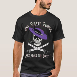 BIG PIRATE PIMPIN ! T-Shirt