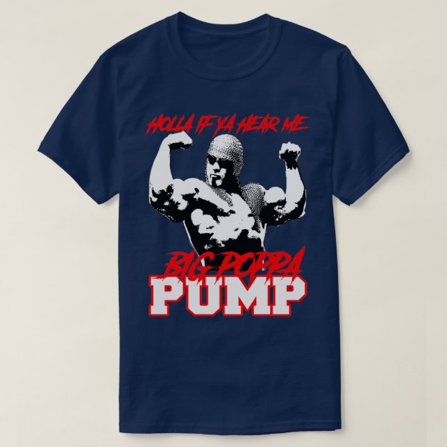 BIG POPPA PUMP HOLLA IF YA HEAR ME T-Shirt (Design Front)