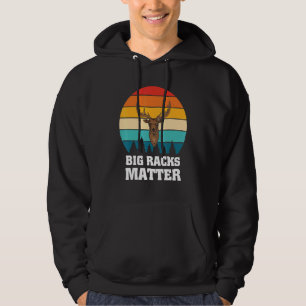 Big Racks Matter Deer Hunting  Hunting Hoodie