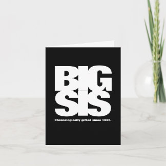 Big Sis: Chronologically Gifted Since [Year] Card