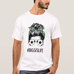 Big Sis Life Soccer Big Sister Messy Bun Sunglasse T-Shirt