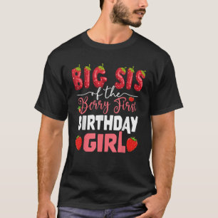 Big sis of The Berry First Bday of Girl Strawberry T-Shirt