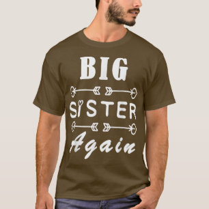 Big Sister Again for girls with Arrow Funny Saying T-Shirt